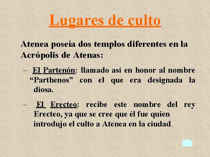 Lugares de culto Atenea poseía dos templos diferentes en la Acrópolis de Atenas: –