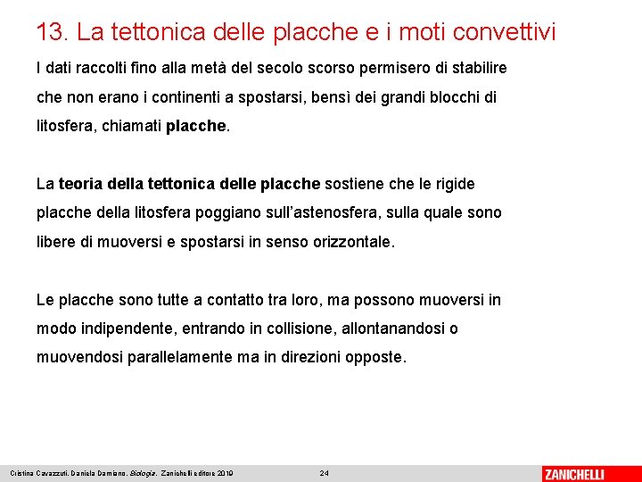 13. La tettonica delle placche e i moti convettivi I dati raccolti fino alla