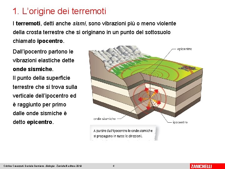 1. L’origine dei terremoti I terremoti, detti anche sismi, sono vibrazioni più o meno