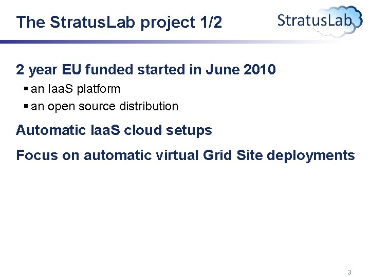 The Stratus. Lab project 1/2 2 year EU funded started in June 2010 §