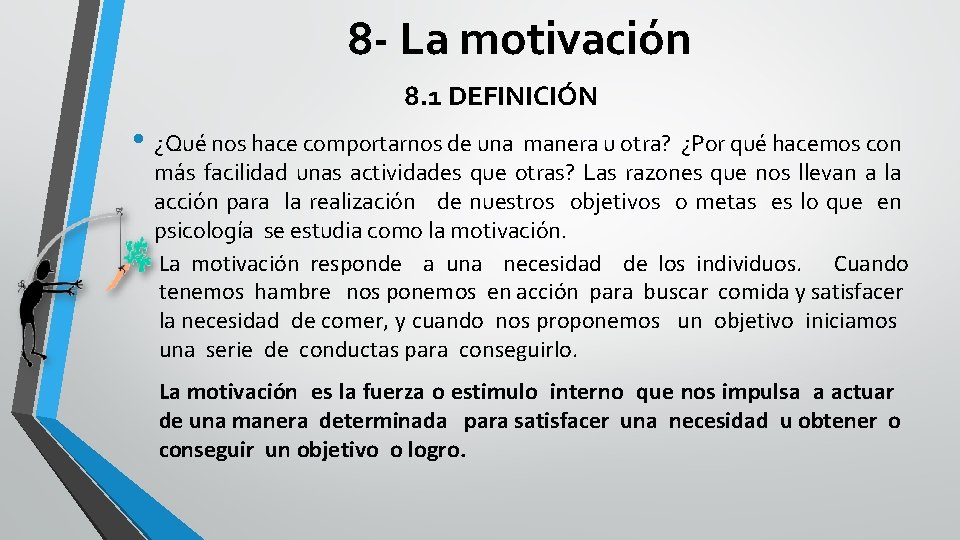 8 - La motivación 8. 1 DEFINICIÓN • ¿Qué nos hace comportarnos de una