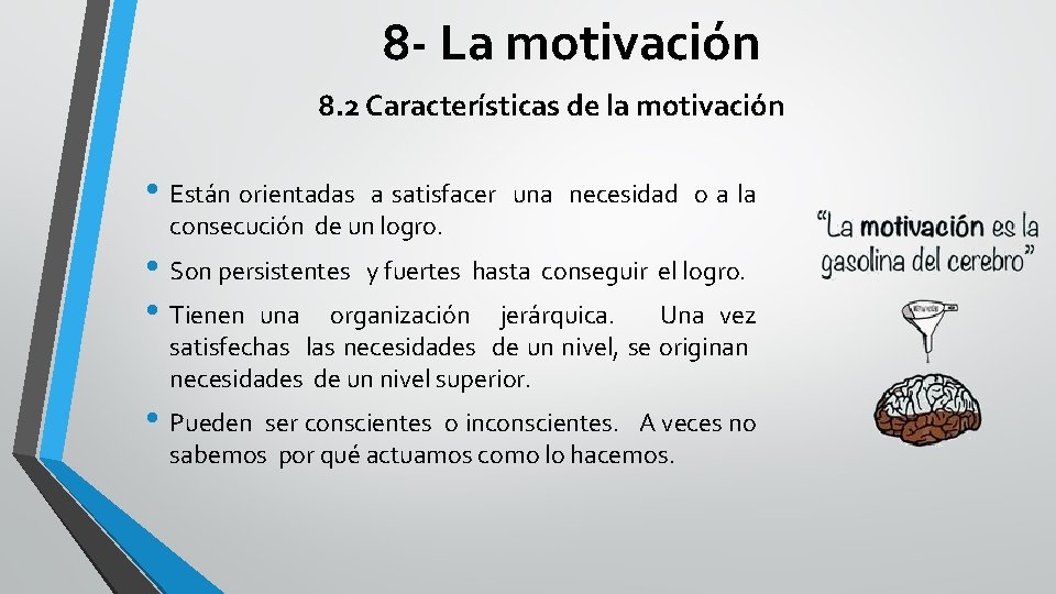 8 - La motivación 8. 2 Características de la motivación • Están orientadas a