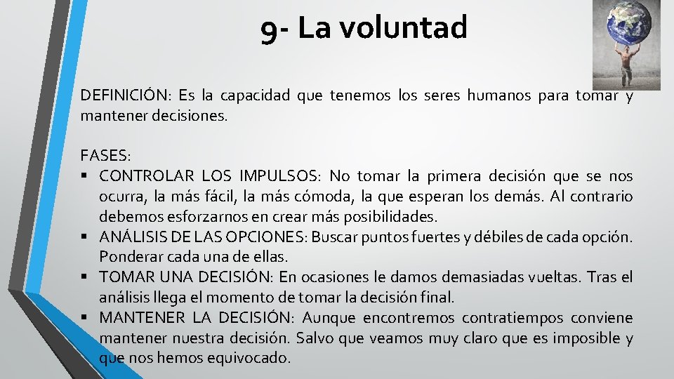 9 - La voluntad DEFINICIÓN: Es la capacidad que tenemos los seres humanos para