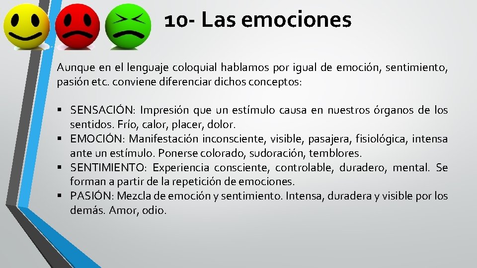 10 - Las emociones Aunque en el lenguaje coloquial hablamos por igual de emoción,