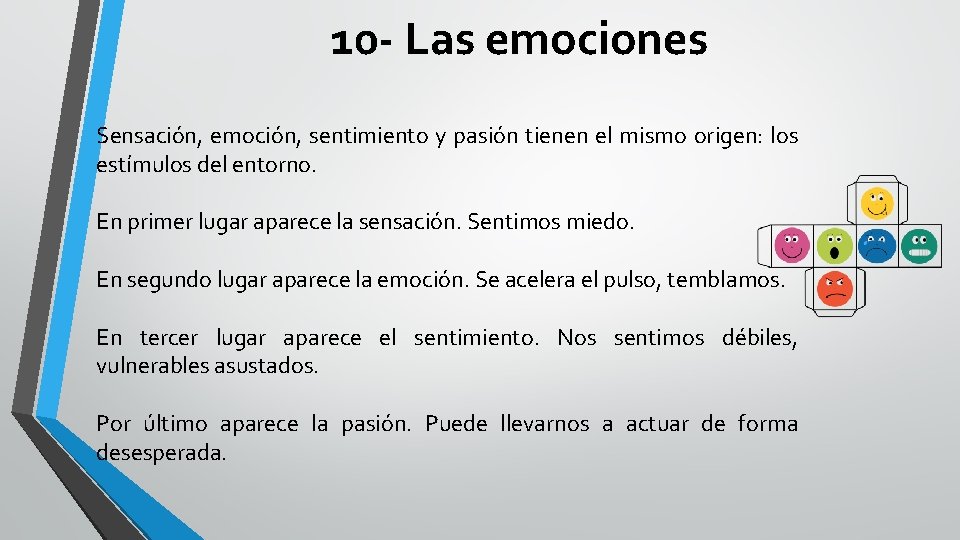 10 - Las emociones Sensación, emoción, sentimiento y pasión tienen el mismo origen: los