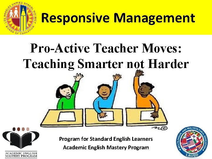 Responsive Management Pro-Active Teacher Moves: Teaching Smarter not Harder Program for Standard English Learners