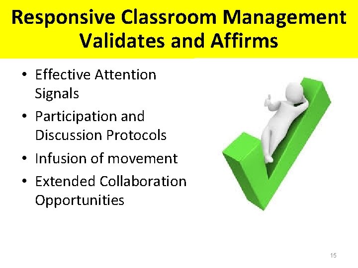 Responsive Classroom Management Validates and Affirms • Effective Attention Signals • Participation and Discussion