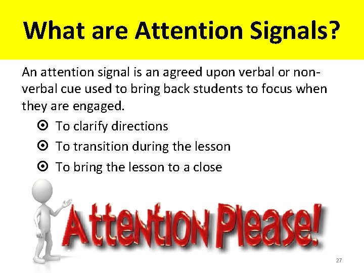 What are Attention Signals? An attention signal is an agreed upon verbal or nonverbal