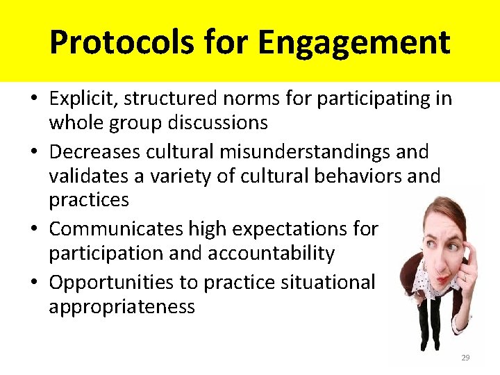 Protocols for Engagement • Explicit, structured norms for participating in whole group discussions •