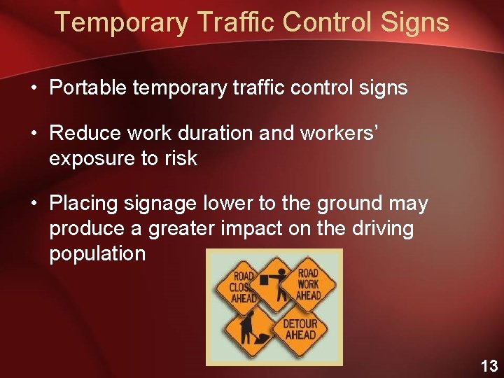 Temporary Traffic Control Signs • Portable temporary traffic control signs • Reduce work duration