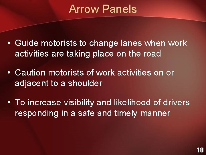 Arrow Panels • Guide motorists to change lanes when work activities are taking place