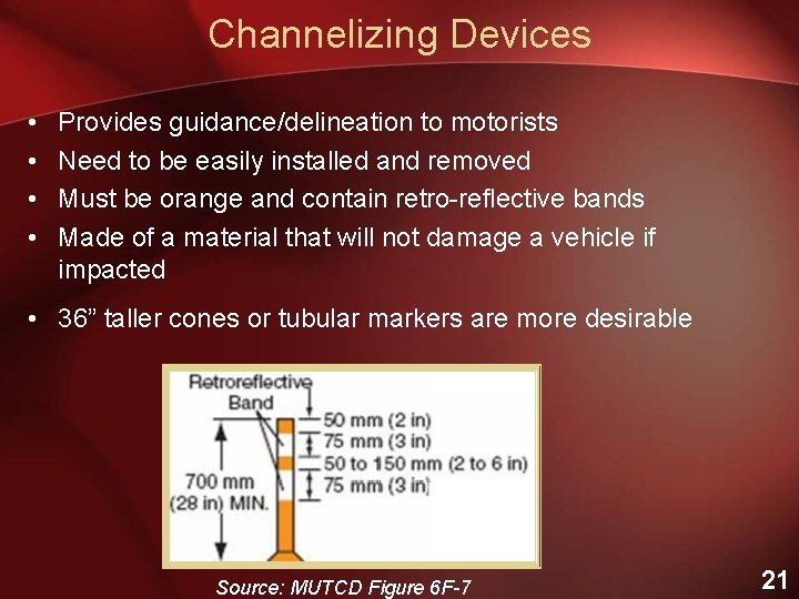 Channelizing Devices • • Provides guidance/delineation to motorists Need to be easily installed and