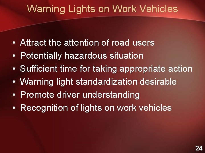 Warning Lights on Work Vehicles • • • Attract the attention of road users