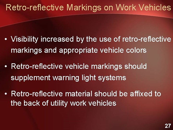 Retro-reflective Markings on Work Vehicles • Visibility increased by the use of retro-reflective markings
