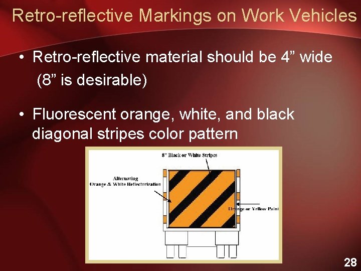 Retro-reflective Markings on Work Vehicles • Retro-reflective material should be 4” wide (8” is