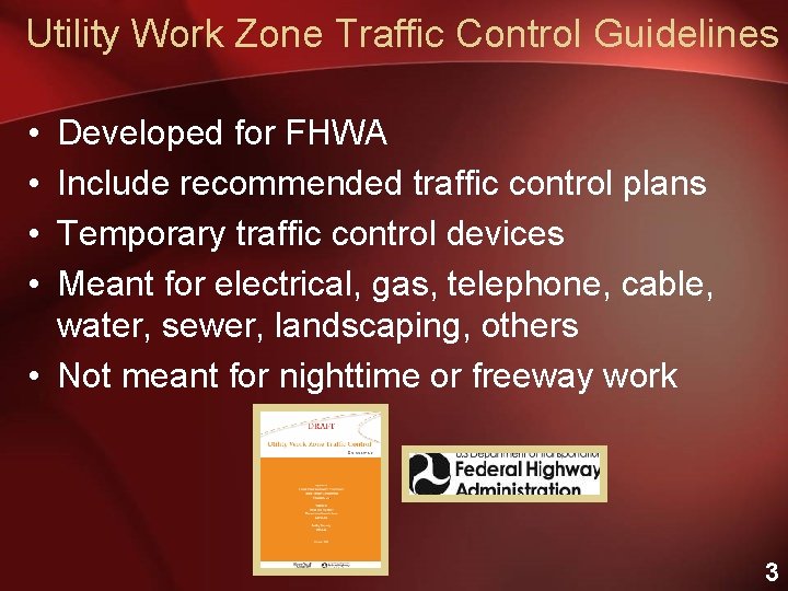 Utility Work Zone Traffic Control Guidelines • • Developed for FHWA Include recommended traffic