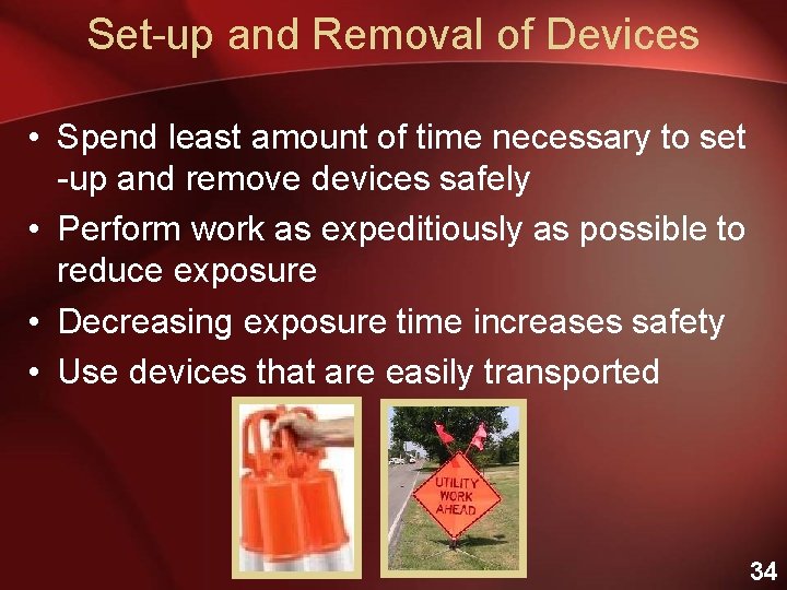 Set-up and Removal of Devices • Spend least amount of time necessary to set