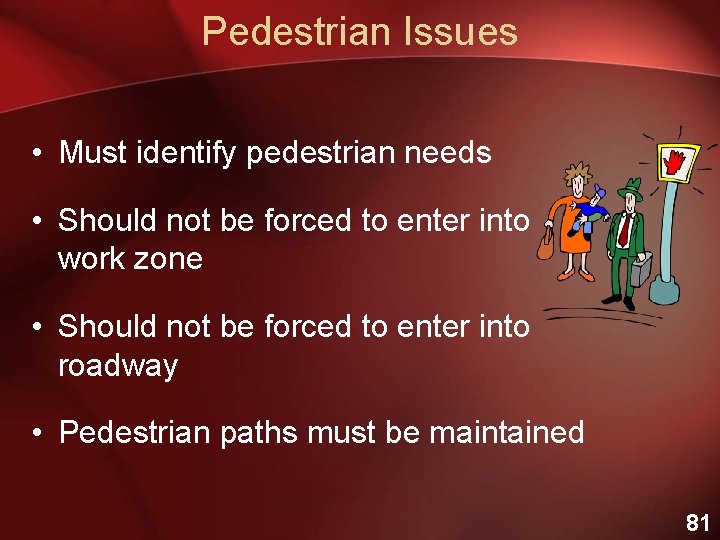 Pedestrian Issues • Must identify pedestrian needs • Should not be forced to enter