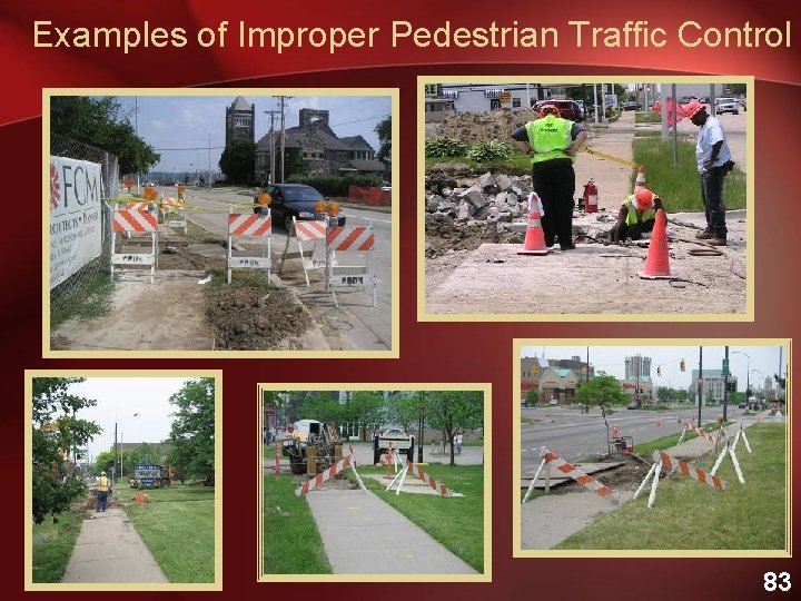 Examples of Improper Pedestrian Traffic Control 83 