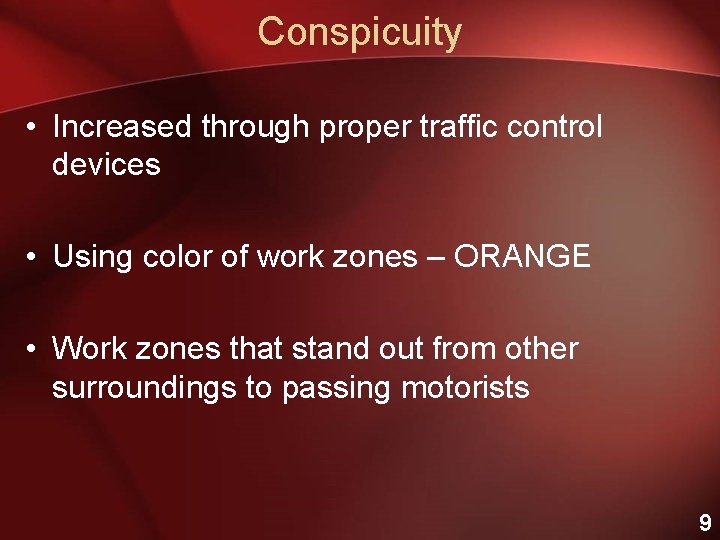 Conspicuity • Increased through proper traffic control devices • Using color of work zones