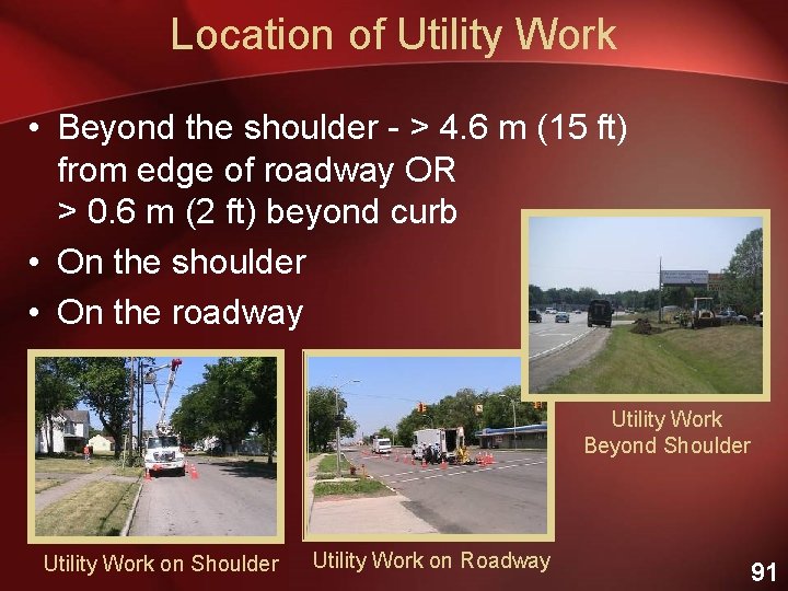 Location of Utility Work • Beyond the shoulder - > 4. 6 m (15