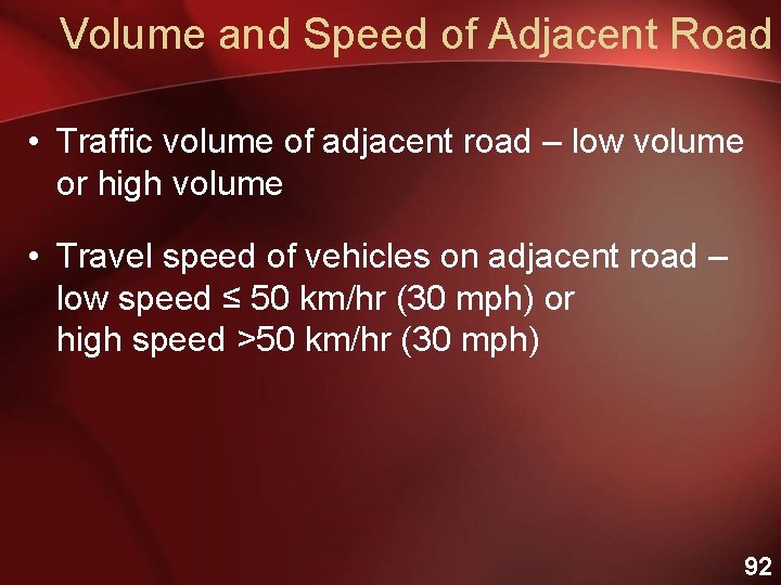 Volume and Speed of Adjacent Road • Traffic volume of adjacent road – low