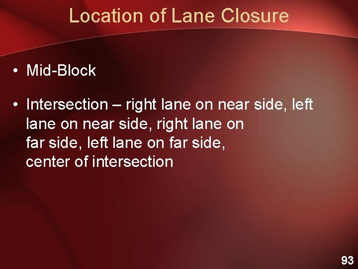 Location of Lane Closure • Mid-Block • Intersection – right lane on near side,