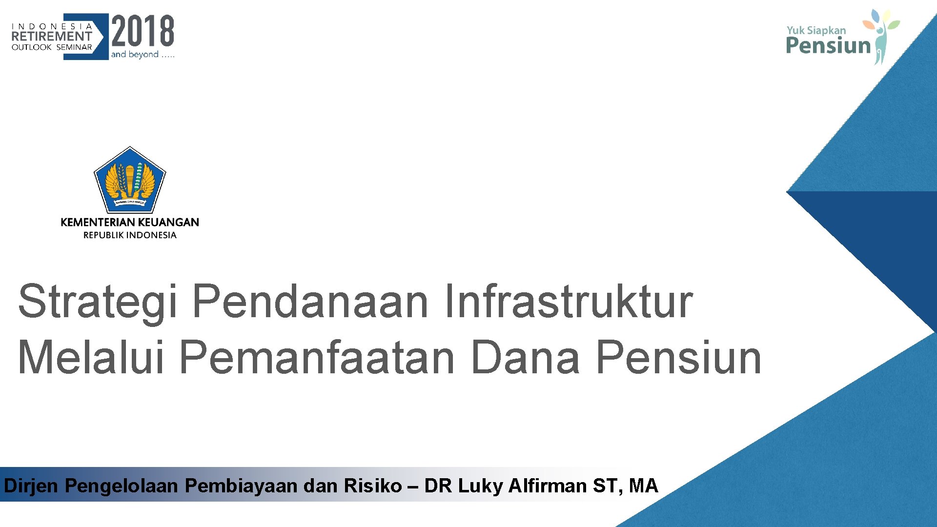 Strategi Pendanaan Infrastruktur Melalui Pemanfaatan Dana Pensiun Dirjen Pengelolaan Pembiayaan dan Risiko – DR Strategi Pendanaan Infrastruktur Melalui Pemanfaatan Dana Pensiun Dirjen Pengelolaan Pembiayaan dan Risiko – DR