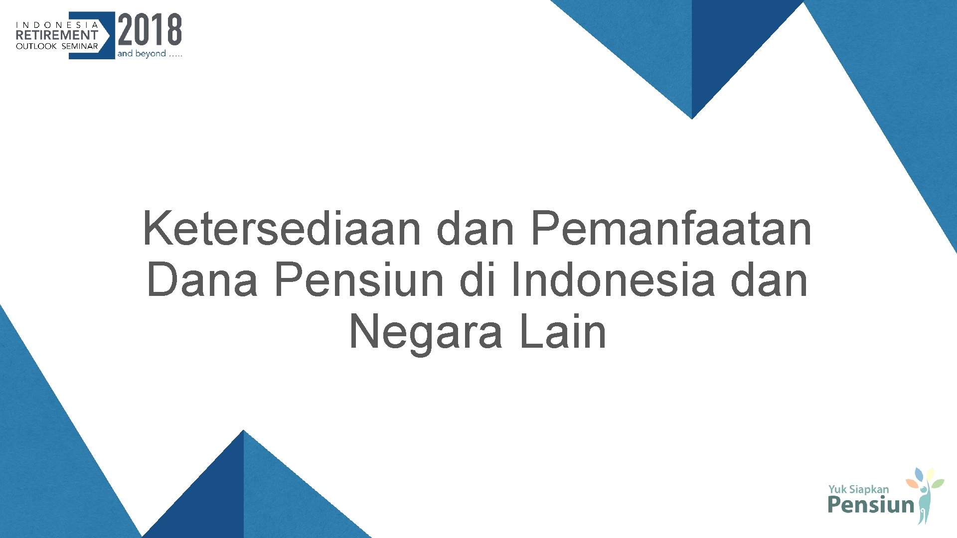 Ketersediaan dan Pemanfaatan Dana Pensiun di Indonesia dan Negara Lain Ketersediaan dan Pemanfaatan Dana Pensiun di Indonesia dan Negara Lain
