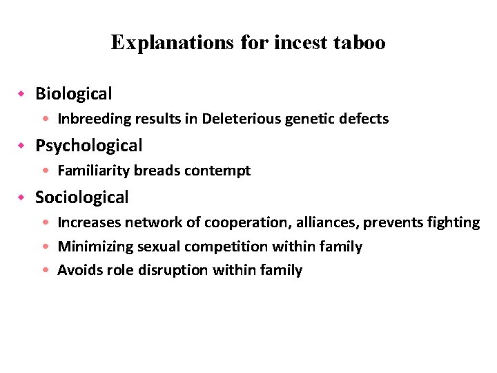 Explanations for incest taboo w Biological • Inbreeding results in Deleterious genetic defects w Explanations for incest taboo w Biological • Inbreeding results in Deleterious genetic defects w