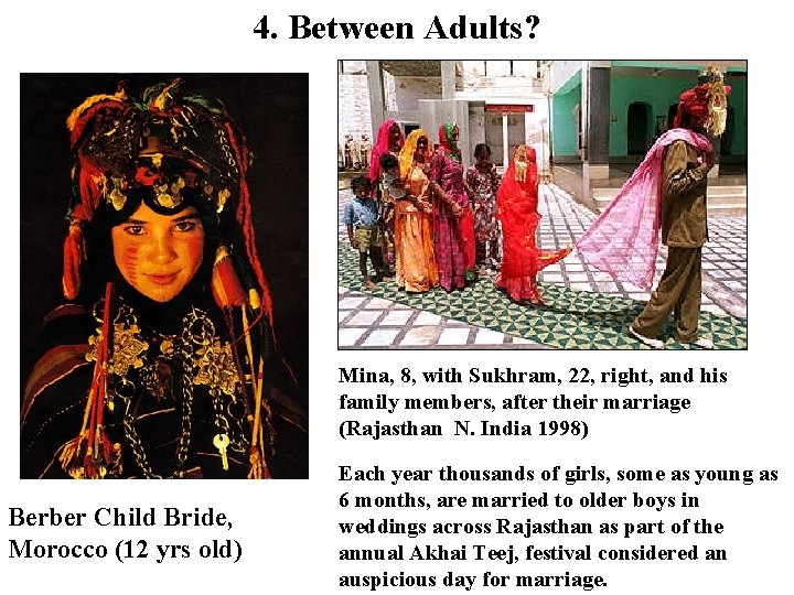 4. Between Adults? Mina, 8, with Sukhram, 22, right, and his family members, after 4. Between Adults? Mina, 8, with Sukhram, 22, right, and his family members, after