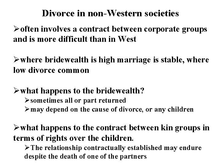 Divorce in non-Western societies Øoften involves a contract between corporate groups and is more Divorce in non-Western societies Øoften involves a contract between corporate groups and is more