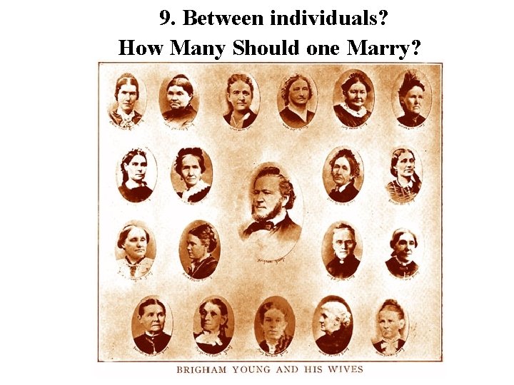 9. Between individuals? How Many Should one Marry? 9. Between individuals? How Many Should one Marry?