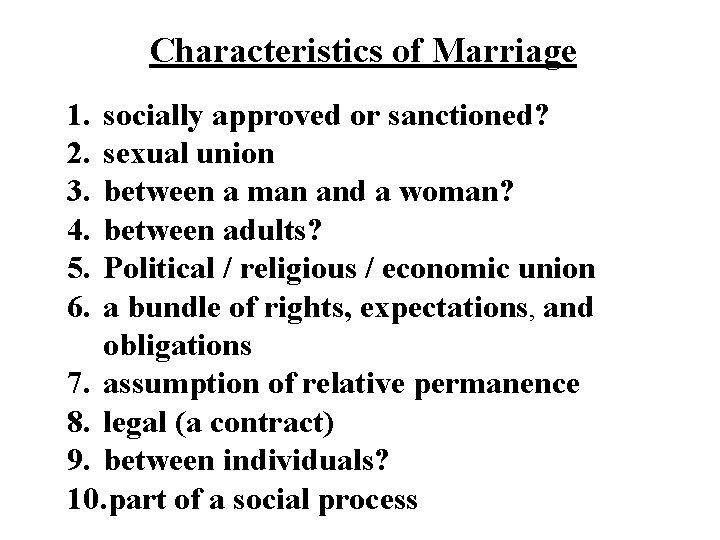 Characteristics of Marriage 1. 2. 3. 4. 5. 6. socially approved or sanctioned? sexual Characteristics of Marriage 1. 2. 3. 4. 5. 6. socially approved or sanctioned? sexual