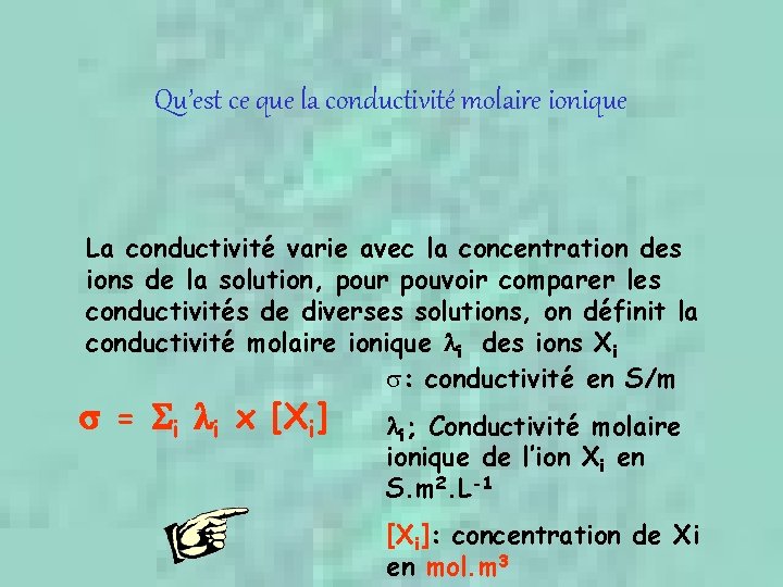 Qu’est ce que la conductivité molaire ionique La conductivité varie avec la concentration des
