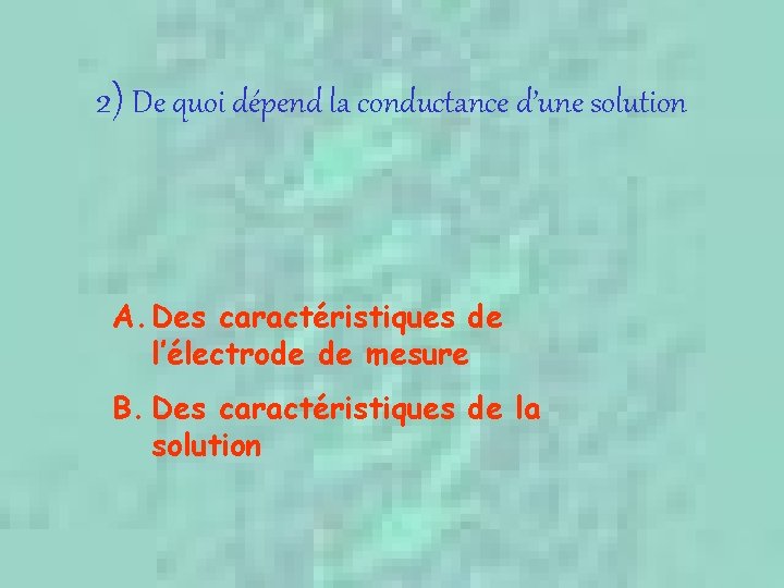 2) De quoi dépend la conductance d’une solution A. Des caractéristiques de l’électrode de