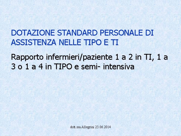 DOTAZIONE STANDARD PERSONALE DI ASSISTENZA NELLE TIPO E TI Rapporto infermieri/paziente 1 a 2