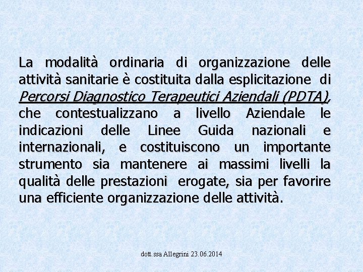 La modalità ordinaria di organizzazione delle attività sanitarie è costituita dalla esplicitazione di Percorsi