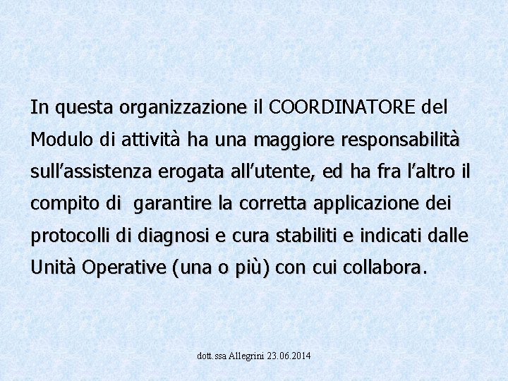 In questa organizzazione il COORDINATORE del In questa organizzazione Modulo di attività ha una