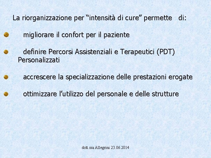  La riorganizzazione per “intensità di cure” permette di: migliorare il confort per il