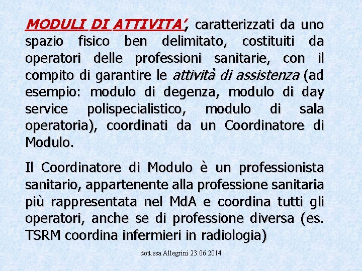 MODULI DI ATTIVITA’, caratterizzati da uno spazio fisico ben delimitato, costituiti da operatori delle