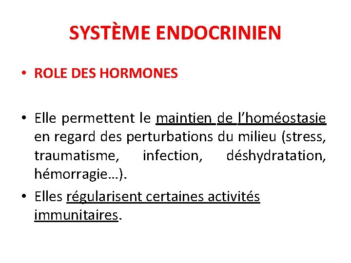 SYSTÈME ENDOCRINIEN • ROLE DES HORMONES • Elle permettent le maintien de l’homéostasie en