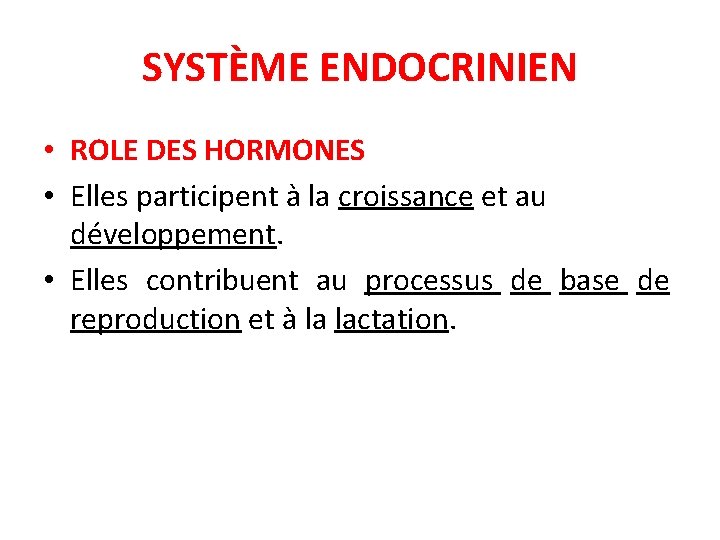 SYSTÈME ENDOCRINIEN • ROLE DES HORMONES • Elles participent à la croissance et au