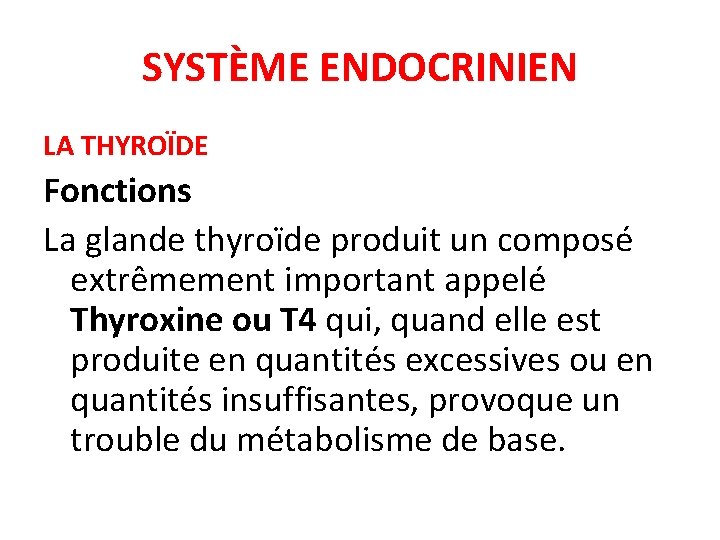 SYSTÈME ENDOCRINIEN LA THYROÏDE Fonctions La glande thyroïde produit un composé extrêmement important appelé