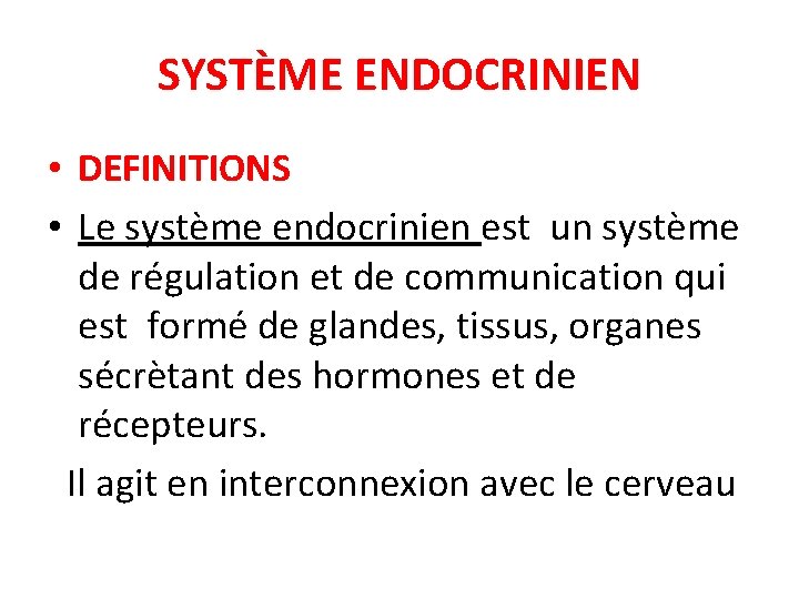 SYSTÈME ENDOCRINIEN • DEFINITIONS • Le système endocrinien est un système de régulation et