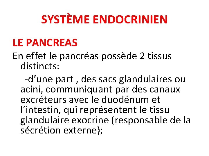 SYSTÈME ENDOCRINIEN LE PANCREAS En effet le pancréas possède 2 tissus distincts: -d’une part