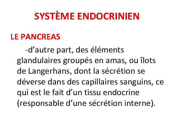 SYSTÈME ENDOCRINIEN LE PANCREAS -d’autre part, des éléments glandulaires groupés en amas, ou îlots