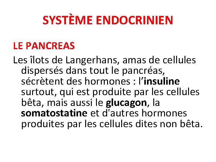 SYSTÈME ENDOCRINIEN LE PANCREAS Les îlots de Langerhans, amas de cellules dispersés dans tout