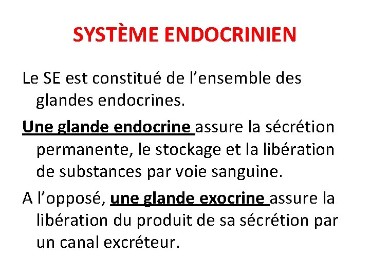 SYSTÈME ENDOCRINIEN Le SE est constitué de l’ensemble des glandes endocrines. Une glande endocrine