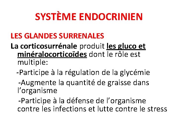 SYSTÈME ENDOCRINIEN LES GLANDES SURRENALES La corticosurrénale produit les gluco et minéralocorticoïdes dont le